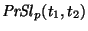 ${\it PrSl\/}\xspace_p(t_1, t_2)$