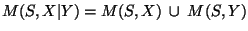 $M(S, X \vert Y) = M(S, X)~\cup~M(S, Y)$